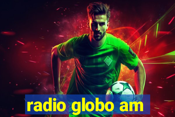 radio globo am